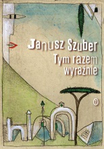 Okładka książki Tym razem wyraźnie Janusz Szuber