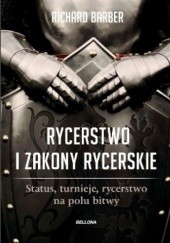 Okładka książki Rycerstwo i zakony rycerskie: Status, turnieje, rycerstwo na polu bitwy Richard Barber