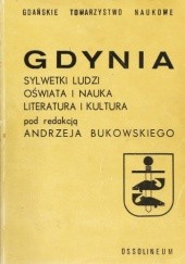 Okładka książki Gdynia. Sylwetki ludzi, oświata i nauka, literatura i kultura Andrzej Bukowski, praca zbiorowa