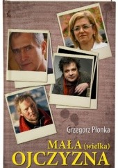 Okładka książki Mała (wielka) ojczyzna Grzegorz Płonka