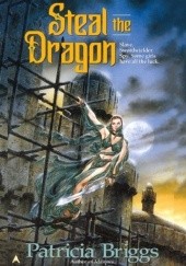 Okładka książki Steal the Dragon Patricia Briggs