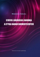 Okładka książki Status ludzkiego zarodka a etyka badań biomedycznych Włodzimierz Galewicz