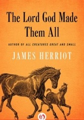 Okładka książki The Lord God Made Them All James Herriot