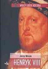 Okładka książki Henryk VIII Jerzy Wolak