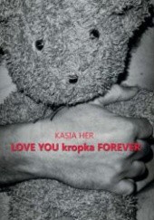 Okładka książki LOVE YOU kropka FOREVER Kasia Her