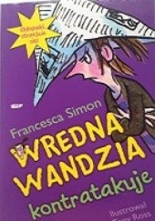 Okładka książki Wredna Wandzia kontratakuje Francesca Simon