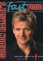 Okładka książki Gordon Ramsays Fast Food: Recipes from "The F Word" Gordon Ramsay