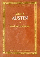 Okładka książki Mówienie i poznawanie John Langshaw Austin