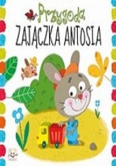 Okładka książki Przygoda Zajączka Antosia Anna Podgórska