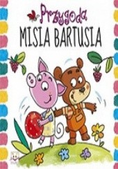 Okładka książki Przygoda Misia Bartusia Anna Podgórska