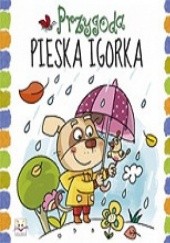 Okładka książki Przygoda Pieska Igorka Anna Podgórska