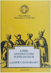 Okładka książki Liber generationis plebeanorum (,,Liber chamorum") Walerian Nekanda Trepka