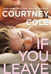 Okładka książki If You Leave Courtney Cole
