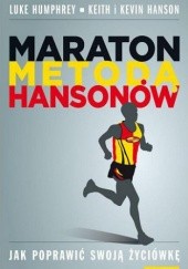 Okładka książki Maraton Metodą Hansonów Keith Hanson, Luke Humphrey