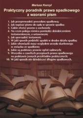 Okładka książki Praktyczny poradnik prawa spadkowego z wzorami pism Mariusz Korcyl
