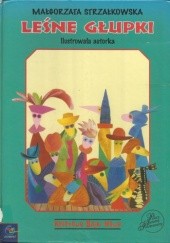 Okładka książki Leśne głupki Małgorzata Strzałkowska