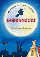 Okładka książki Dobranocki. 40 opowieści do czytania przed snem Agnieszka Rahoza