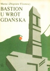 Okładka książki Bastion u wrót Gdańska Maria Flisowska, Zbigniew Flisowski
