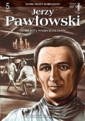 Okładka książki Jerzy Pawłowski. Szablista wszech czasów Arkadiusz Klimek, Radosław Nawrot