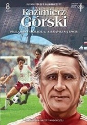 Okładka książki Kazimierz Górski. Piłka jest okrągła, a bramki są dwie Radosław Nawrot