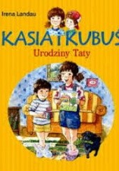 Okładka książki Kasia i Kubuś. Urodziny taty Irena Landau