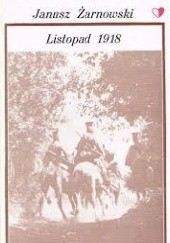 Okładka książki Listopad 1918 Janusz Żarnowski