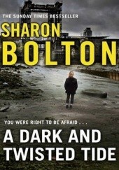 Okładka książki A Dark and Twisted Tide Sharon Bolton