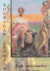 Okładka książki Rok nieistnienia Bolesław Leśmian