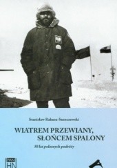 Okładka książki Wiatrem przewiany, słońcem spalony: 50 lat polarnych podróży Stanisław Rakusa-Suszczewski