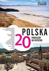 Okładka książki Polska. 20 pomysłów na weekend Marcin Biegluk, Adam Dylewski, Stanisław Figiel