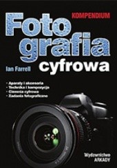 Okładka książki Fotografia cyfrowa. Kompendium Ian Farrell