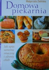 Okładka książki Domowa piekarnia Małgorzata Zielińska