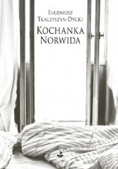 Okładka książki Kochanka Norwida Eugeniusz Tkaczyszyn-Dycki