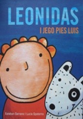 Okładka książki Leonidas i jego pies Luis Esteban Serrano, Lucia Spotorno