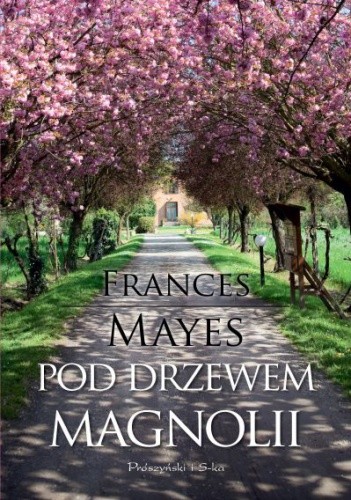 Okładka książki Pod drzewem magnolii Frances Mayes