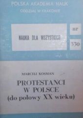 Okładka książki Protestanci w Polsce (do połowy XX wieku) Marceli Kosman