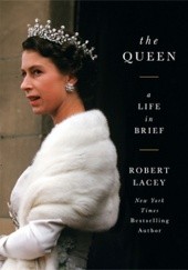 Okładka książki The Queen: A Life in Brief Robert Lacey