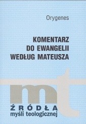 Okładka książki Komentarz do Ewangelii według Mateusza Orygenes