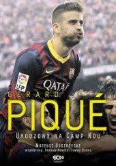 Okładka książki Gerard Pique. Urodzony na Camp Nou Mateusz Bystrzycki