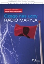 Okładka książki Czego nas uczy Radio Maryja? Ireneusz Krzemiński