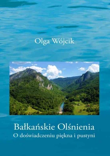 Bałkańskie olśnienia. O doświadczeniu piękna i pustyni