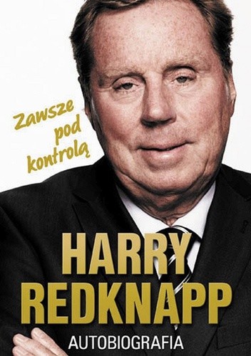 Harry Redknapp. Autobiografia. Zawsze pod kontrolą