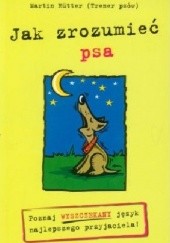 Okładka książki Jak zrozumieć psa. Poznaj wyszczekany język najlepszego przyjaciela. Martin Rutter