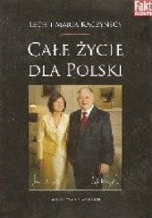 Lech i Maria Kaczyńscy. Całe życie dla Polski