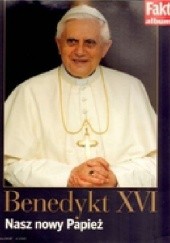 Okładka książki Benedykt XVI. Nasz nowy papież Grzegorz Jankowski