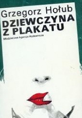 Okładka książki Dziewczyna z plakatu Grzegorz Hołub