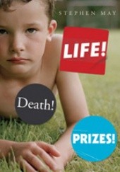 Okładka książki Life! Death! Prizes! Stephen May