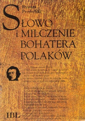 Okładka książki Słowo i milczenie bohatera Polaków Ryszard Przybylski