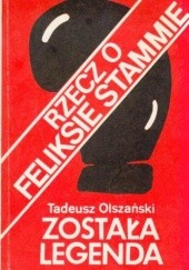 Okładka książki Została legenda. Rzecz o Feliksie Stammie Tadeusz Olszański