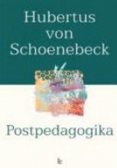 Okładka książki Postpedagogika. Od antypedagogiki do Amication Hubertus von Schönebeck